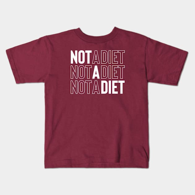 Not a Diet Kids T-Shirt by FoodieTees